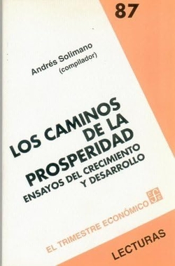 Los caminos de la prosperidad : ensayos del crecimiento y desarrollo