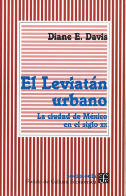 El Leviatán urbano : La ciudad de México en el siglo XX