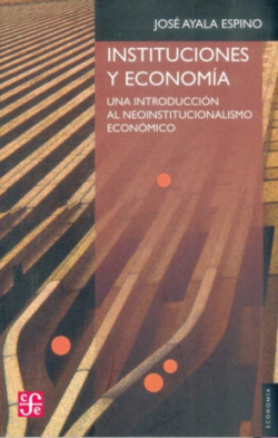 Instituciones y economía : Una introducción al neoinstitucionalismo económico