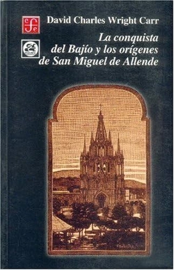 La conquista del Bajío y los orígenes de San Miguel de Allende