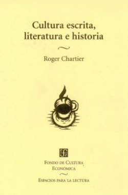 Cultura escrita, literatura e historia : Coacciones transgredidas y libertades restringidas : Conver