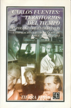 Carlos Fuentes : Territorios del tiempo : antología de entrevistas