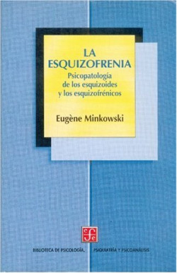 La esquizofrenia : Psicopatología de los esquizoides y los esquizofrénicos