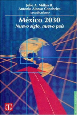 México 2030 : Nuevo siglo, nuevo país