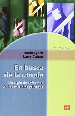 En busca de la utopía : Un siglo de reformas de las escuelas públicas