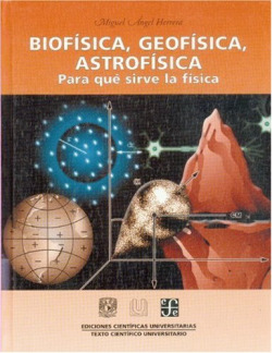 Biofísica, geofísica, astrofísica : Para qué sirve la física