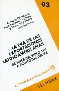 La era de las exportaciones latinoamericanas : De fines del siglo XIX a principios del XX