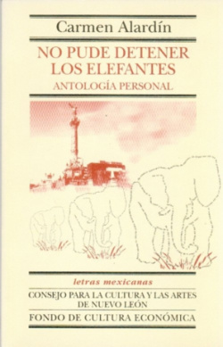 No pude detener los elefantes : Antología personal
