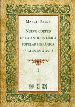 Nuevo corpus de la antigua lírica popular hispánica (Siglos XV a XVII), I