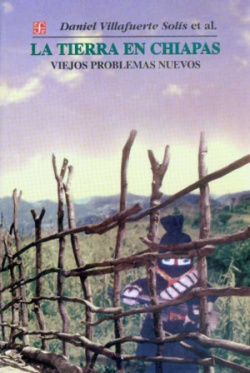 La tierra en Chiapas : Viejos problemas nuevos