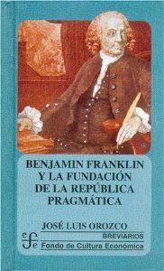 Benjamin Franklin y la fundación de la república pragmática