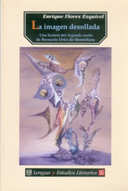 La imagen desollada : Una lectura del Segundo sueño de Bernardo Ortiz de Montellano