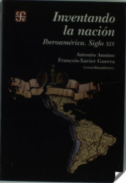 Inventando la nación : Iberoamérica siglo XIX