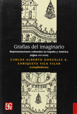 Grafías del imaginario : Representaciones culturales en España y América (siglos XVI-XVIII)
