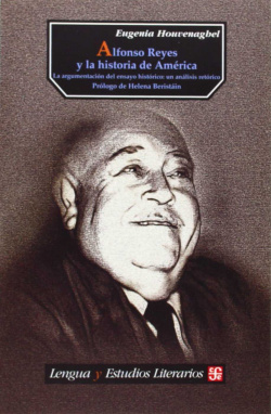 Alfonso Reyes y la historia de América : La argumentación del ensayo histórico : un análisis retóric