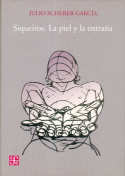 Siqueiros : La piel y la entraña