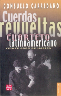 Cuerdas revueltas : Cuarteto Latinoamericano : veinte años de música