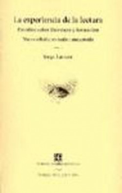 La experiencia de la lectura : Estudios sobre literatura y formación