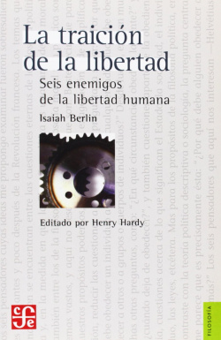 La traición de la libertad : Seis enemigos de la libertad humana