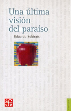 Una última visión del paraíso : Ensayo sobre media, vanguardia y la destrucción de culturas en Améri