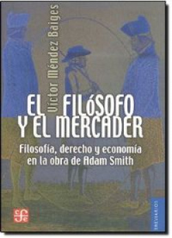 El filósofo y el mercader : Filosofía, derecho y economía en la obra de Adam Smith