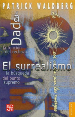 Dadá : La función del rechazo : El surrealismo : La búsqueda del punto supremo