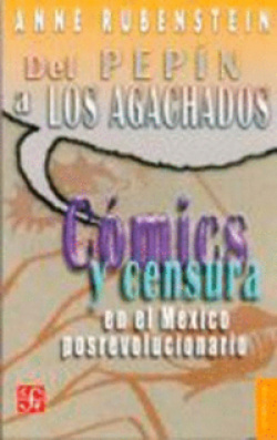 Del Pepín a Los Agachados : Cómics y censura en el México posrevolucionario