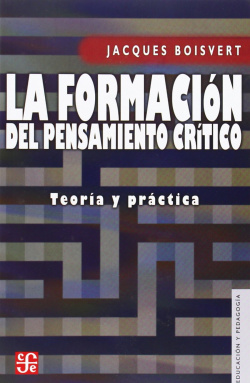 La formación del pensamiento crítico : Teoría y práctica