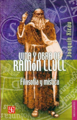 Vida y obra de Ramón Llull : Filosofía y mística