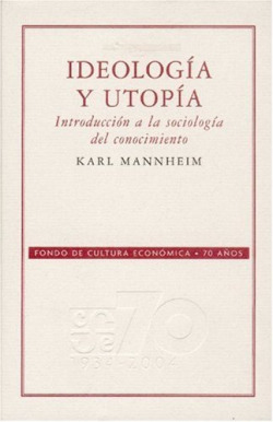 Ideología y utopía : introducción a la sociología del conocimiento