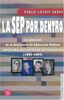 La SEP por dentro : Las políticas de la Secretaría de Educación Pública comentadas por cuatro de sus