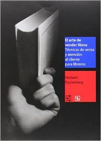 El arte de vender libros : Técnicas de venta y atención al cliente para libreros