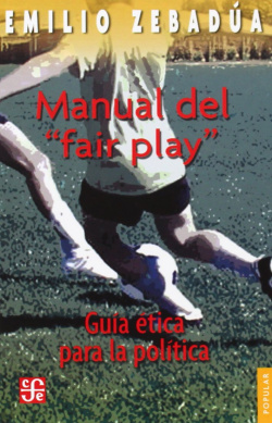 Manual del fair play : Guía ética para la política
