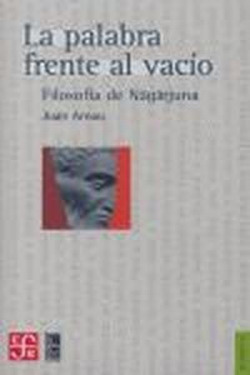 La palabra frente al vacío : Filosofía de Ngarjuna