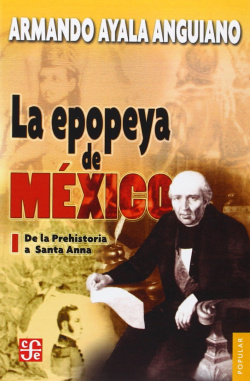 La epopeya de México, I : De la Prehistoria a Santa Anna
