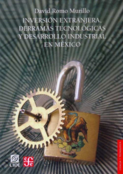 Inversión extranjera, derramas tecnológicas y desarrollo industrial en México