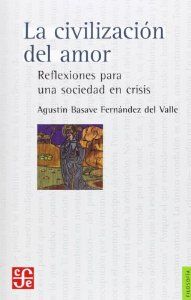 La civilización del amor : Reflexiones para una sociedad en crisis