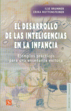 El desarrollo de las inteligencias en la infancia : Ejemplos prácticos para una enseñanza exitosa