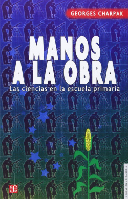 Manos a la obra : Las ciencias en la escuela primaria