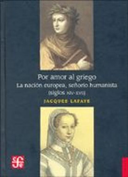 Por amor al griego : La nación europea, señorío humanista (siglos XIV-XVII)