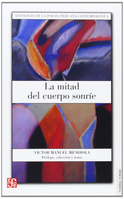 La mitad del cuerpo sonríe : Antología de la poesía peruana contemporánea