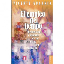 El empleo del tiempo : Reflexiones y apuntes de un cirujano del siglo XX