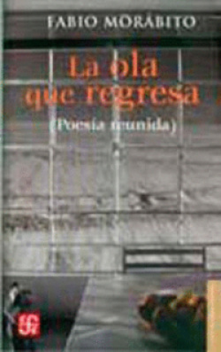 La ola que regresa (poesía reunida)