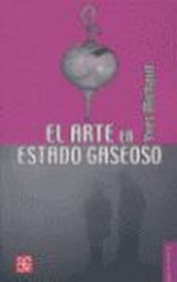 El arte en estado gaseoso : Ensayo sobre el triunfo de la estética