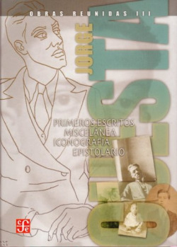 Obras reunidas, III : Primeros escritos : Miscelánea : Iconografía : Epistolario