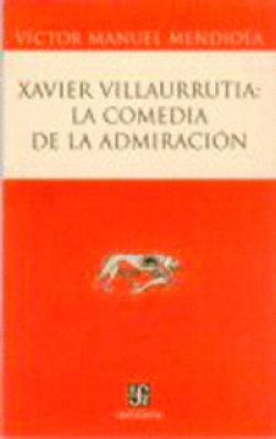 Xavier Villaurrutia : la comedia de la admiración