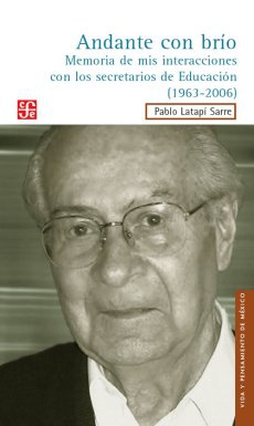 Andante con brío : Memoria de mis interacciones con los secretarios de educación (1963-2006)