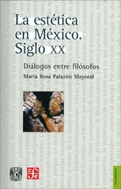 La estética en México, siglo XX : Diálogos entre filósofos