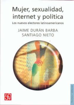 Mujer, sexualidad, internet y política : Los nuevos electores latinoamericanos