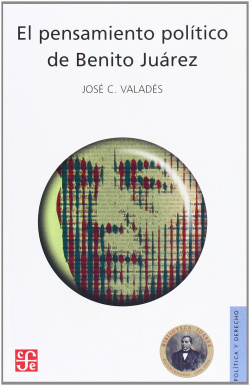 El pensamiento político de Benito Juárez